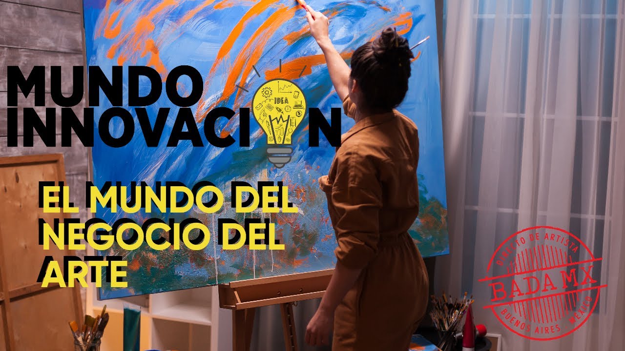 Mundo Innovación ::: ¿Cómo comenzar en el negocio del arte?