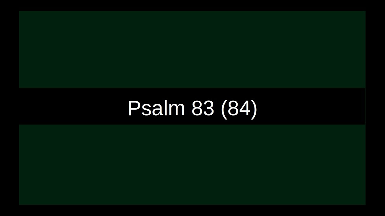 Psalm 83 (84) | Wie lieblich sind Deine Wohnungen