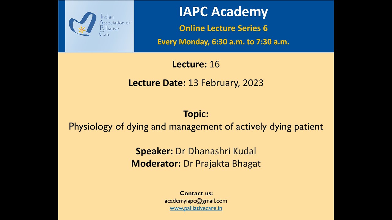 IAPC Academy Lecture: 'Physiology of dying and management of an actively dying patient'