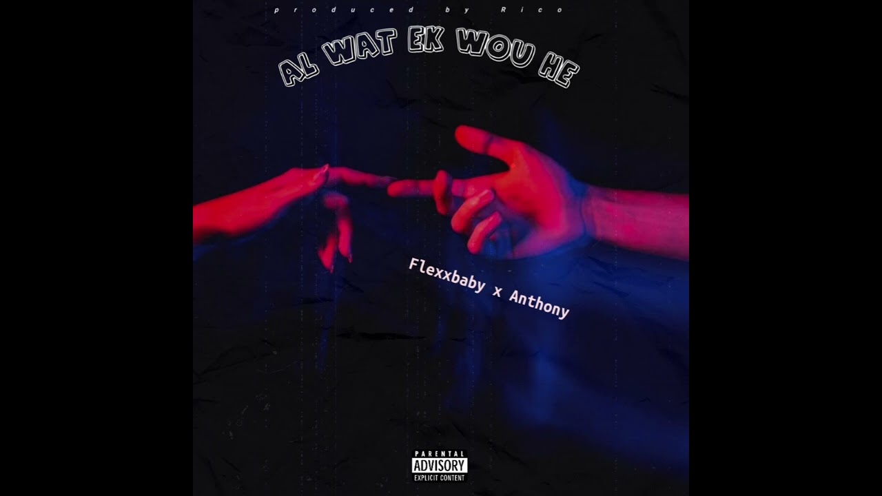 Flexxbaby x Anthony - Al wat ek wou Hê