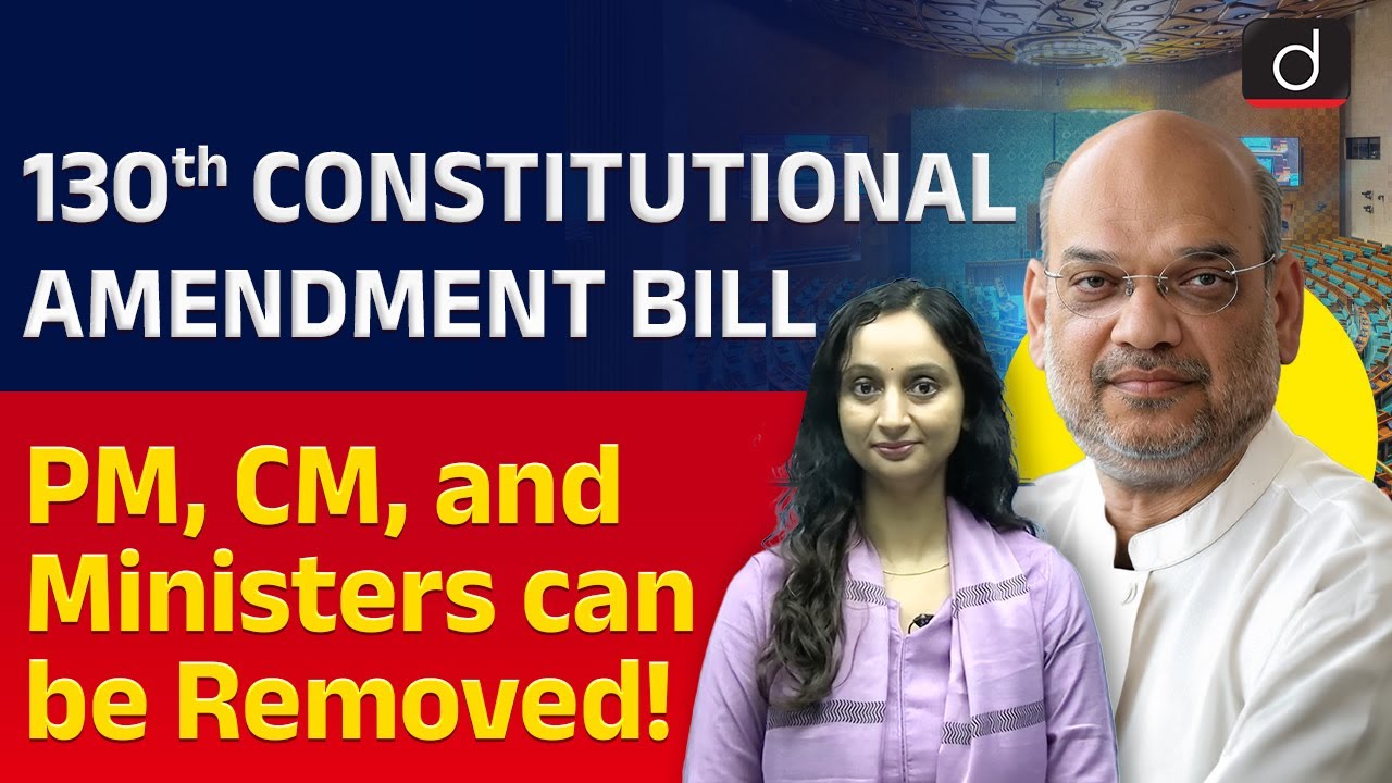 Constitution 130th Amendment Bill, 2025 | UPSC Current Affairs | Drishti IAS English