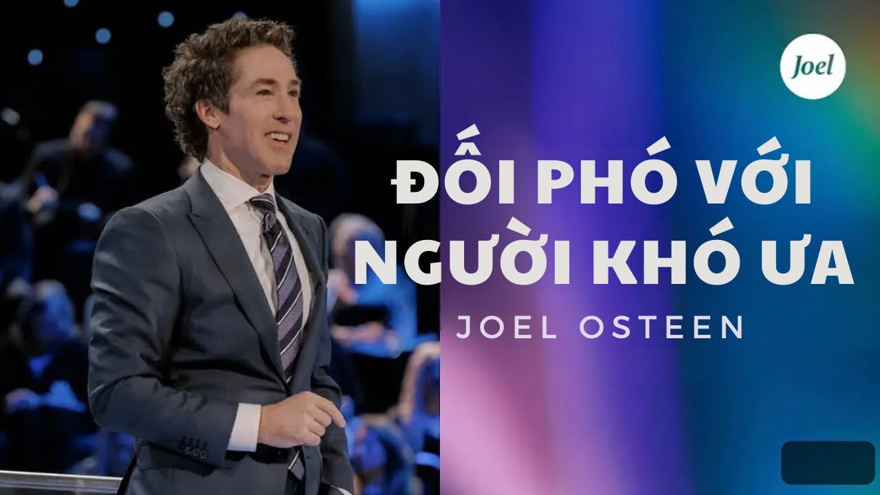 Đối Phó Với Người Khó Ưa (Audio)| Joel Osteen