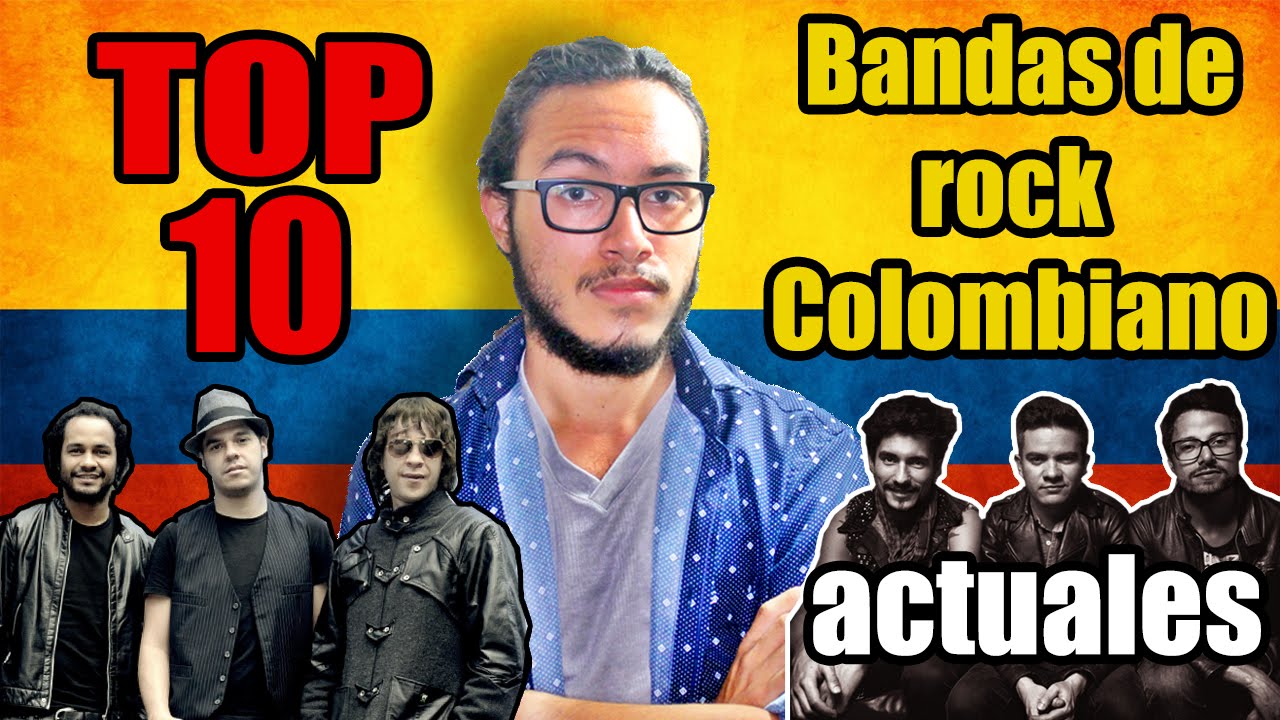 TOP 10: BANDAS DE ROCK COLOMBIANO (ACTUALES)