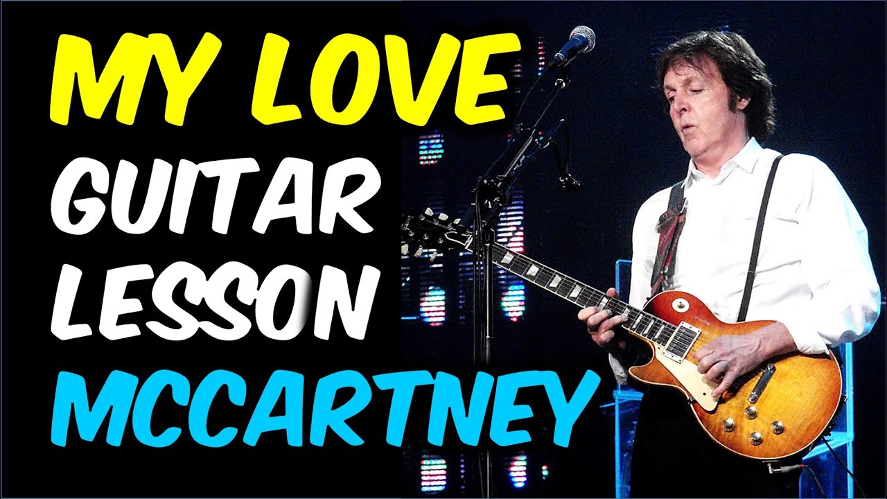 My Love Guitar Lesson – Chords and Solo | Paul McCartney (with TAB)