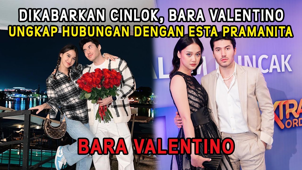 Dikabarkan Cinlok, Bara Valentino Ungkap Hubungan Dengan Esta Pramanita