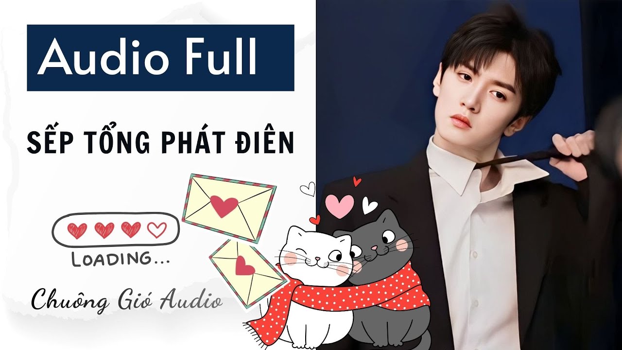 TRUYỆN AUDIO | SẾP TỔNG PH&Aacute;T ĐI&Ecirc;N | CHU&Ocirc;NG GI&Oacute; AUDIO