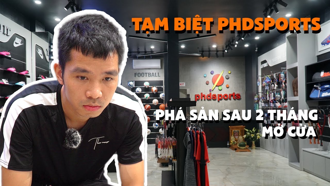 PHD | Đ&oacute;ng Cửa PHDSPORTS Sau 2 Th&aacute;ng | Closed The Shop After 2 Months Of Operation