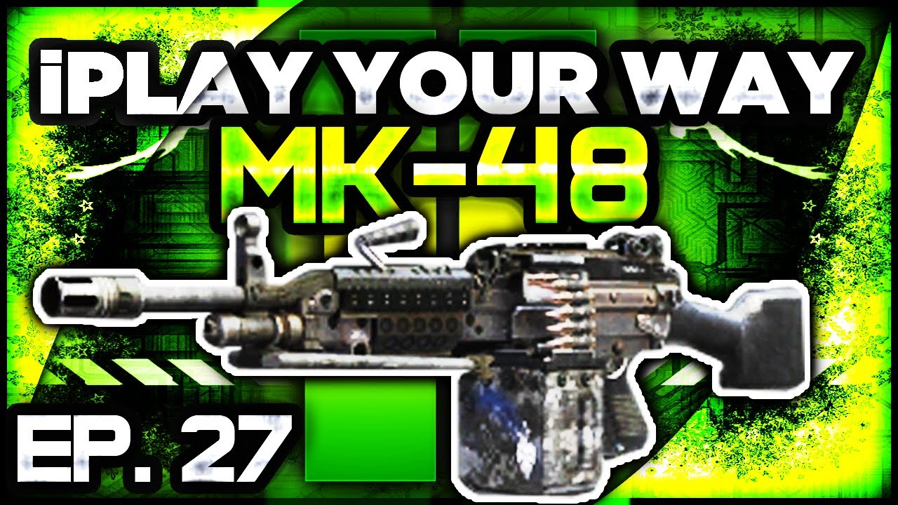 BO2 | iPlay Your Way: Mk-48 LMG & B23R - EP. 27 (Call of Duty Create-a-Class Series)