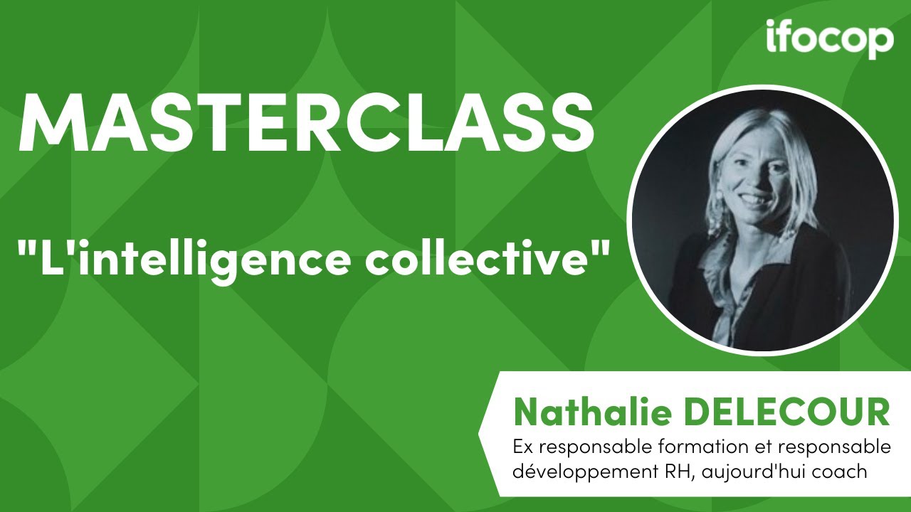 Masterclass - Tout savoir sur l'intelligence collective
