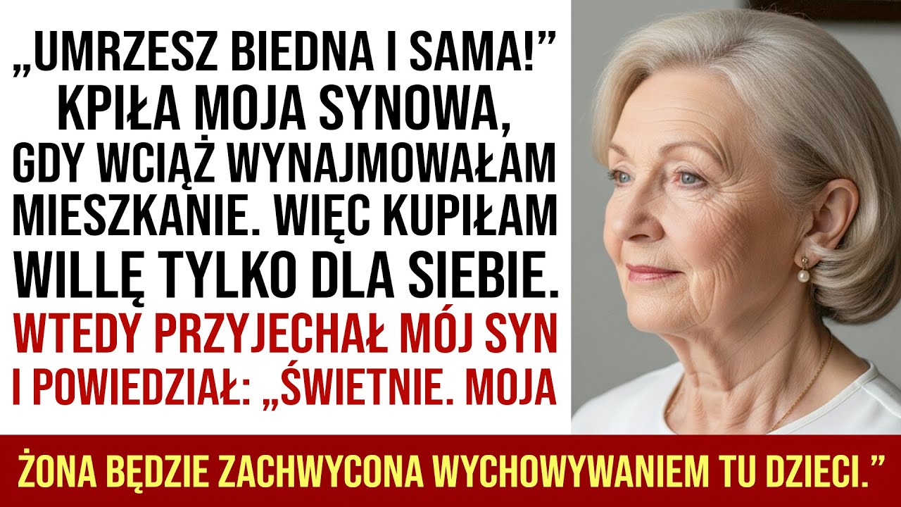 „Umrzesz Biedna I Samotna!” — Śmiała Się Moja Synowa, Gdy Jeszcze Wynajmowałam… Więc Kupiłam Willę