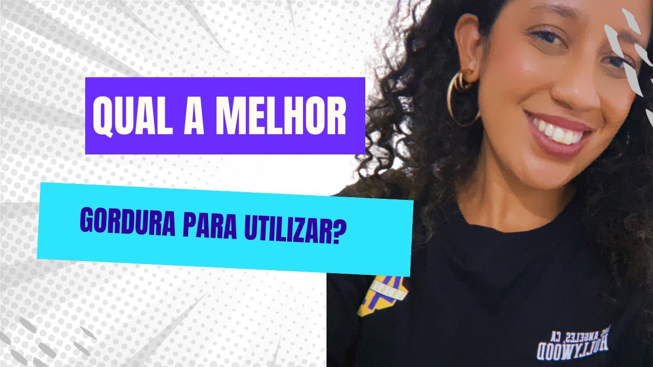 Qual a melhor gordura para usar na comida?