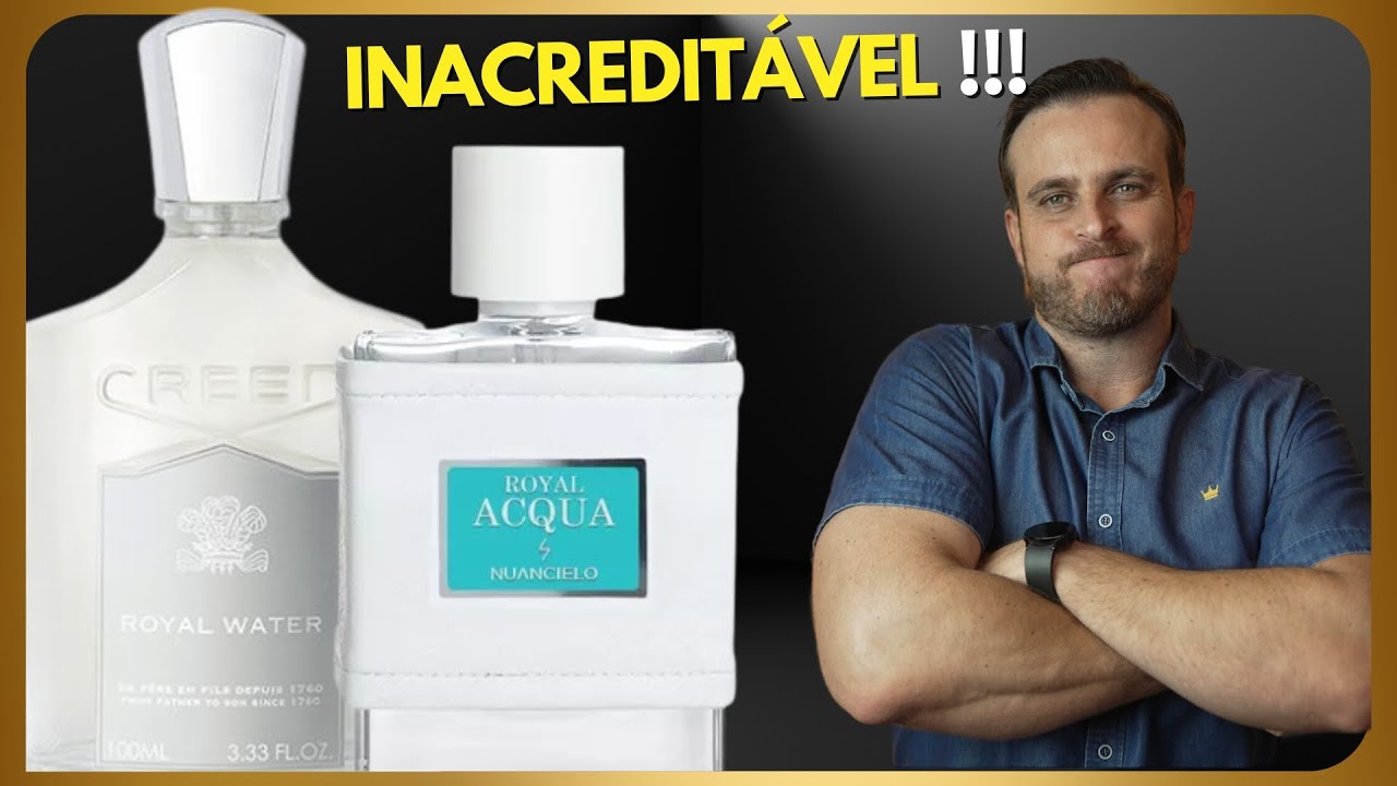 INACREDITÁVEL! ROYAL ACQUA - NUANCIELO : ROYAL WATER da CREED pelo PREÇO de um NACIONAL #perfume