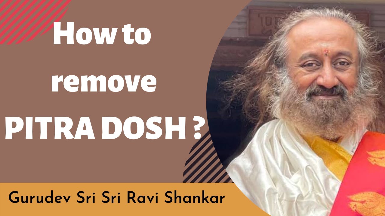 How to remove PITRA DOSH : Gurudev Sri Sri Ravi Shankar