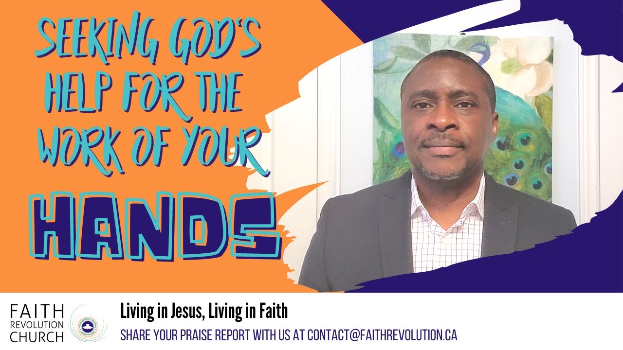 Seeking God’s Help For The Work Of Your Hands | Faith Revolution Church | Word