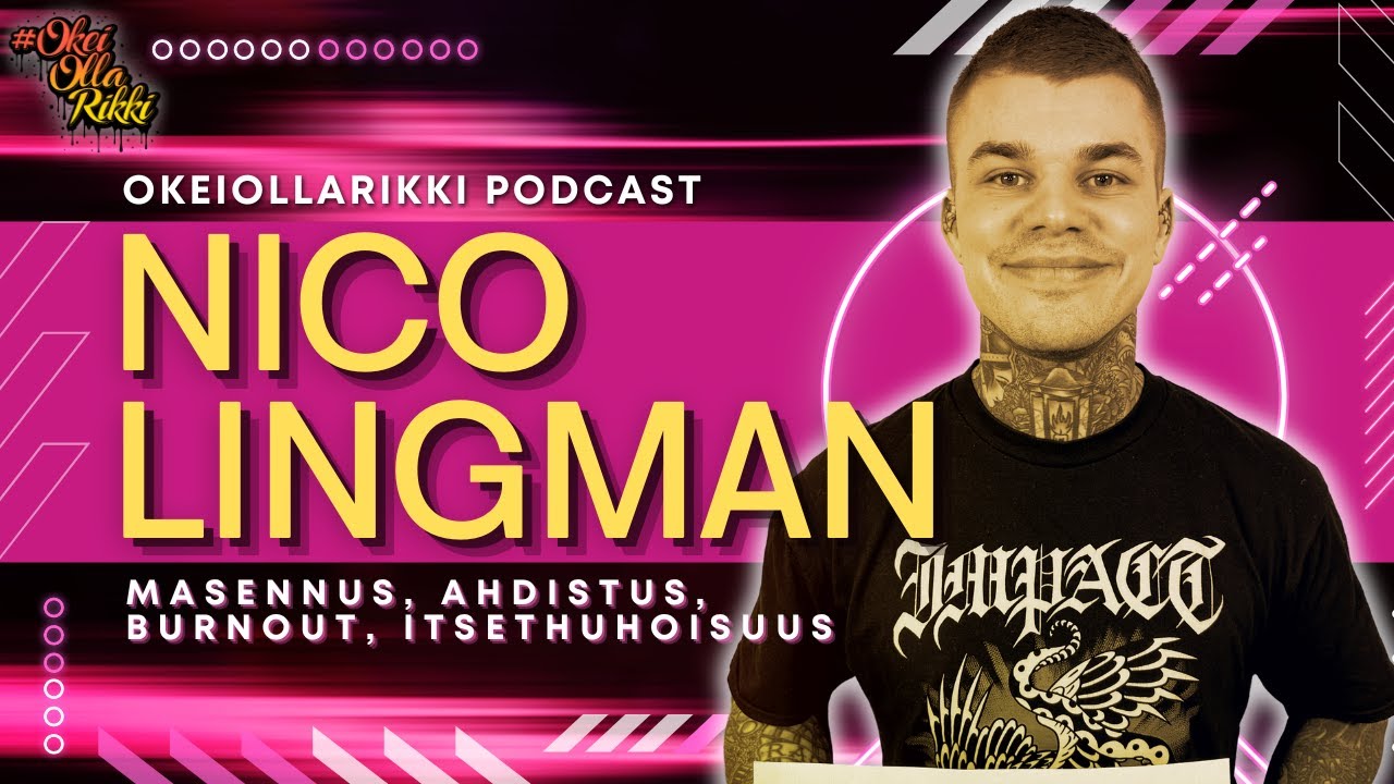 52. NICO LINGMAN - Masennus, ahdistus, burnout - OkeiOllaRikki podcast