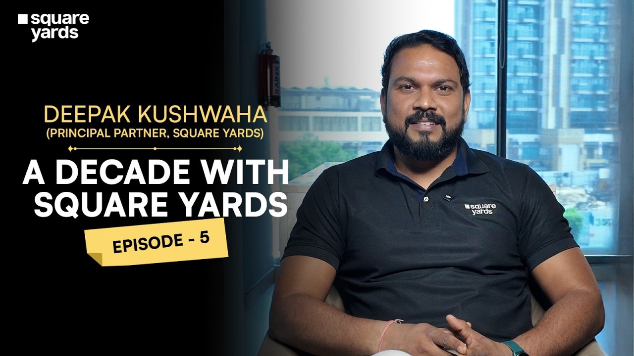 A Decade with Square Yards Ep 5 | Deepak Kushwaha on Growth, Ownership & Leadership