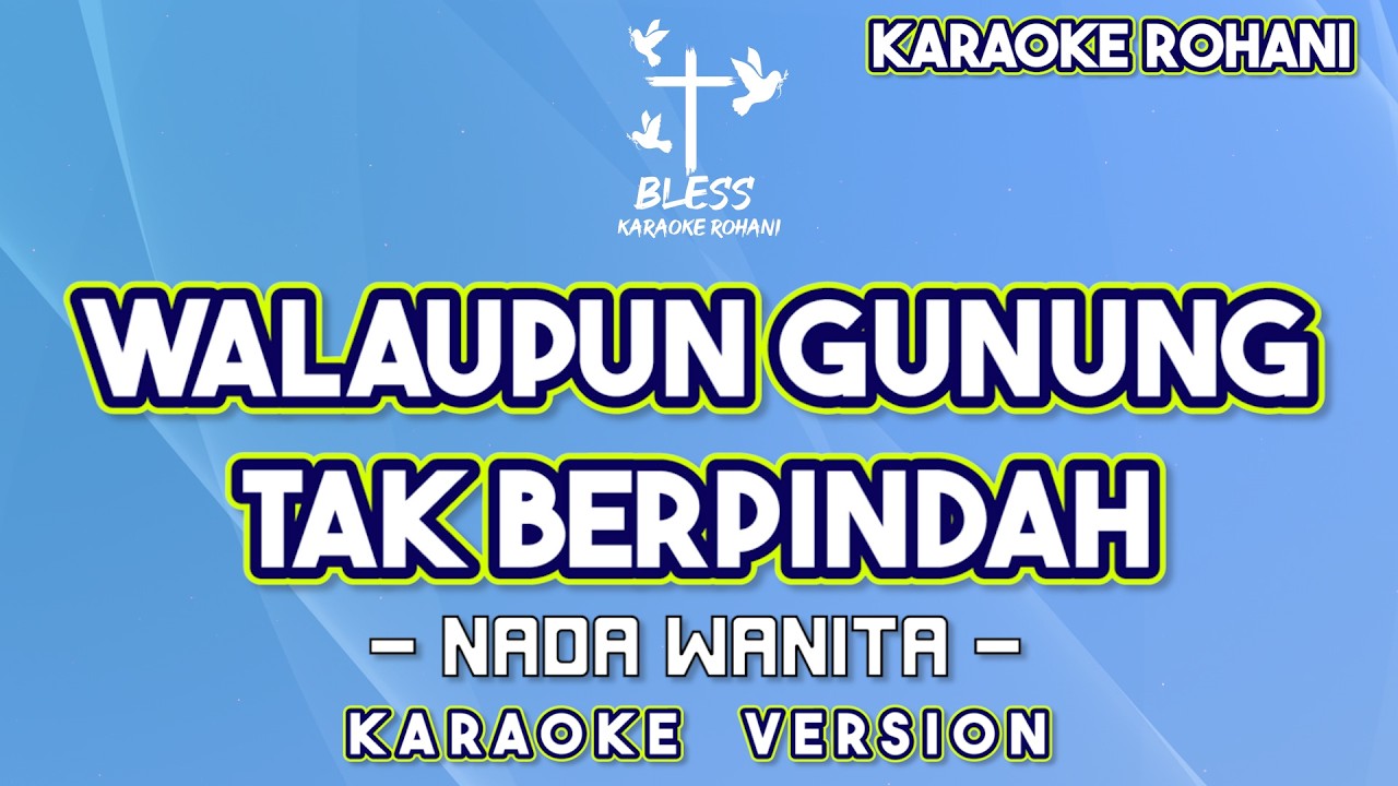 WALAUPUN GUNUNG ITU TAK BERPINDAH KARAOKE LAGU ROHANI NADA WANITA