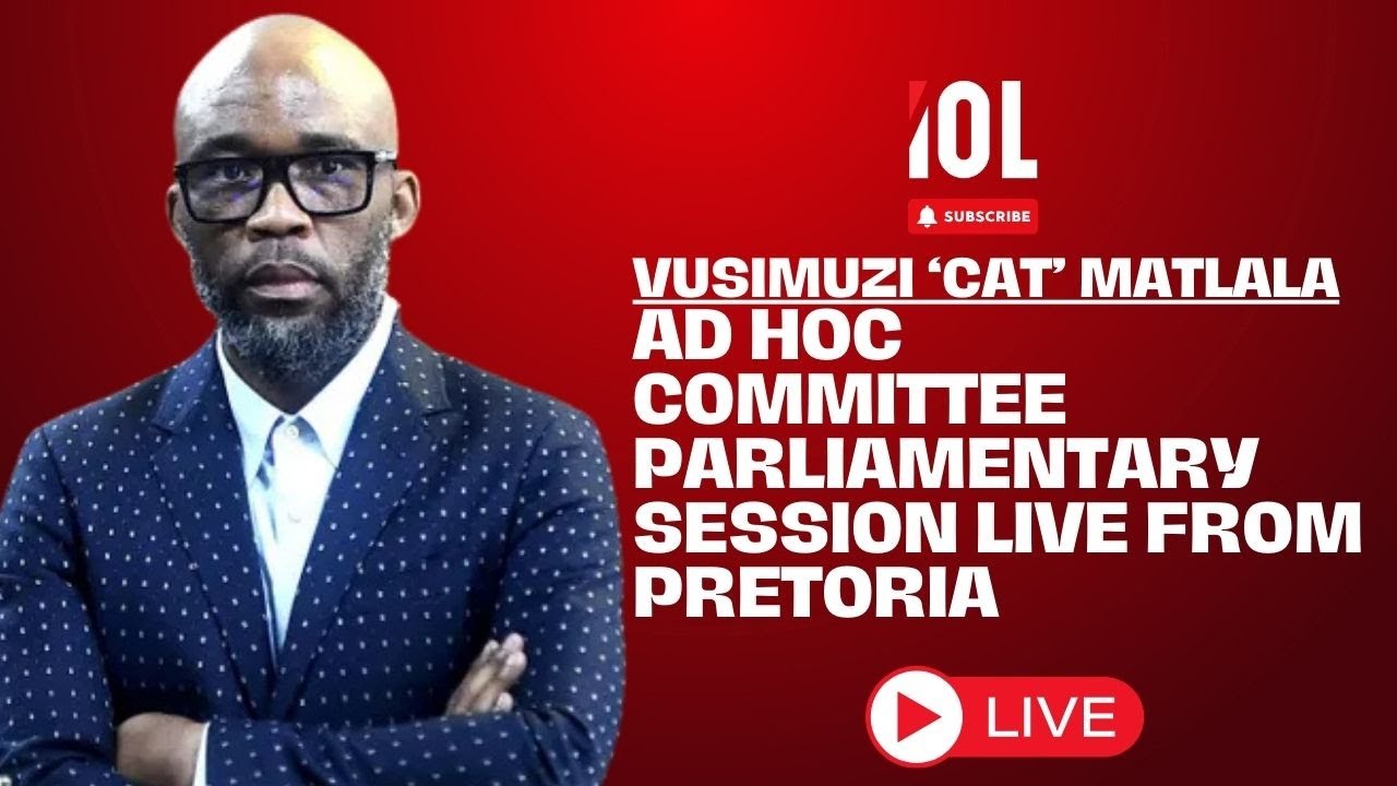 LIVE: Ad Hoc Committee | Vusimuzi 'Cat' Matlala | November 26, 2025