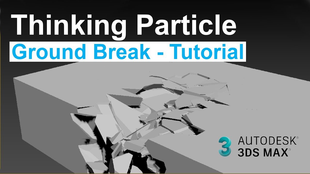Ground Break in Thinking Partcle - Tutorial in 3ds Max for Beginners