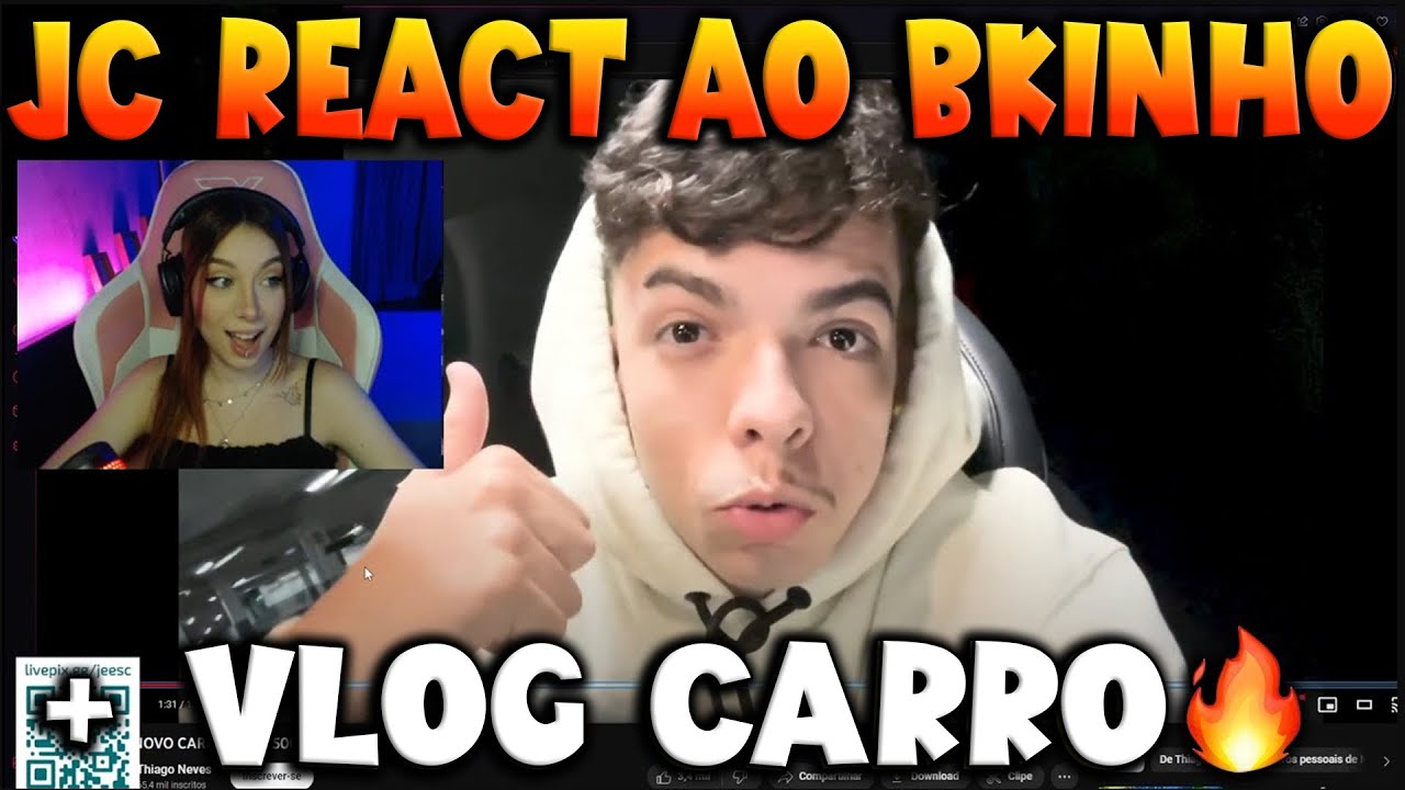 JC REACT AO BKINHO + VLOG DO CARRO DELE 🔥🔥 