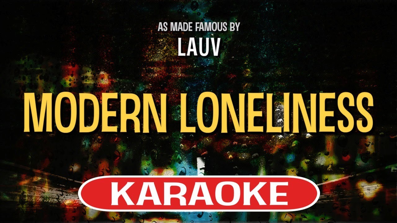 Modern Loneliness (Piano Version) KARAOKE - Lauv