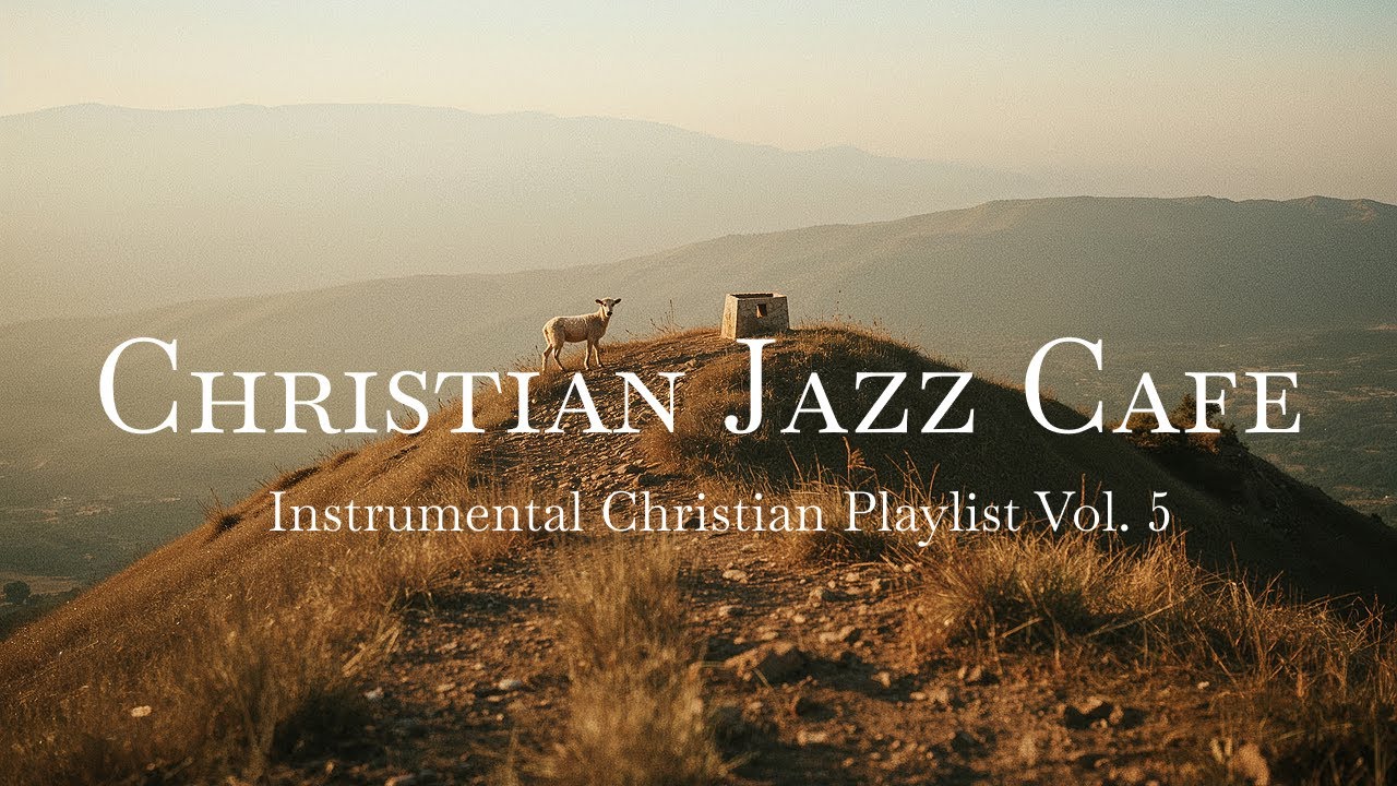 Christian Jazz Cafe Instrumental Music Vol. 5 | Names of God Quiet Soaking Worship Prayer & Focus