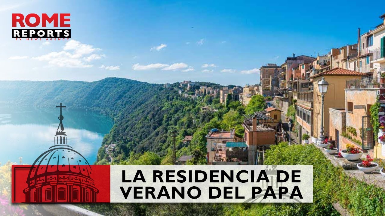 05. EL VATICANO POR DENTRO: CASTEL GANDOLFO- LA RESIDENCIA DE VERANO DE LOS PAPAS