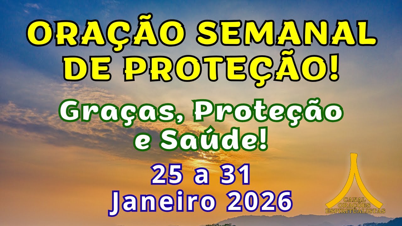 Oração Semanal de Proteção, Prosperidade e Graças de 25  a 31 de janeiro!