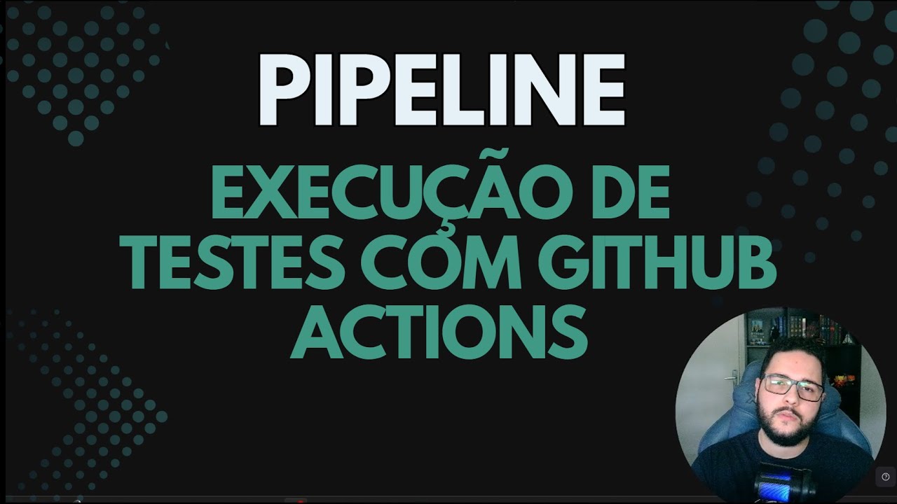 CI/CD na Prática  (Parte 2) — Pipeline YAML e execução de testes com GitHub Actions