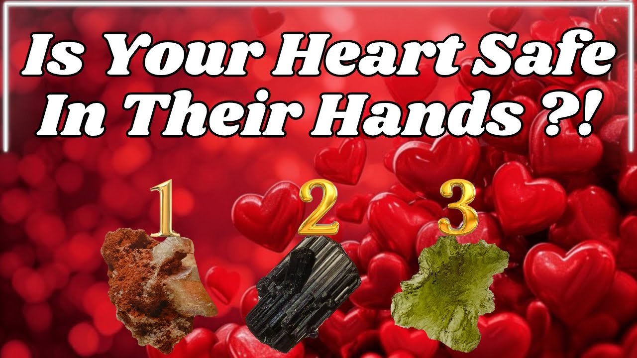 Is Your Heart Safe In Their Hands ???!! ❤️Pick A Card❤️