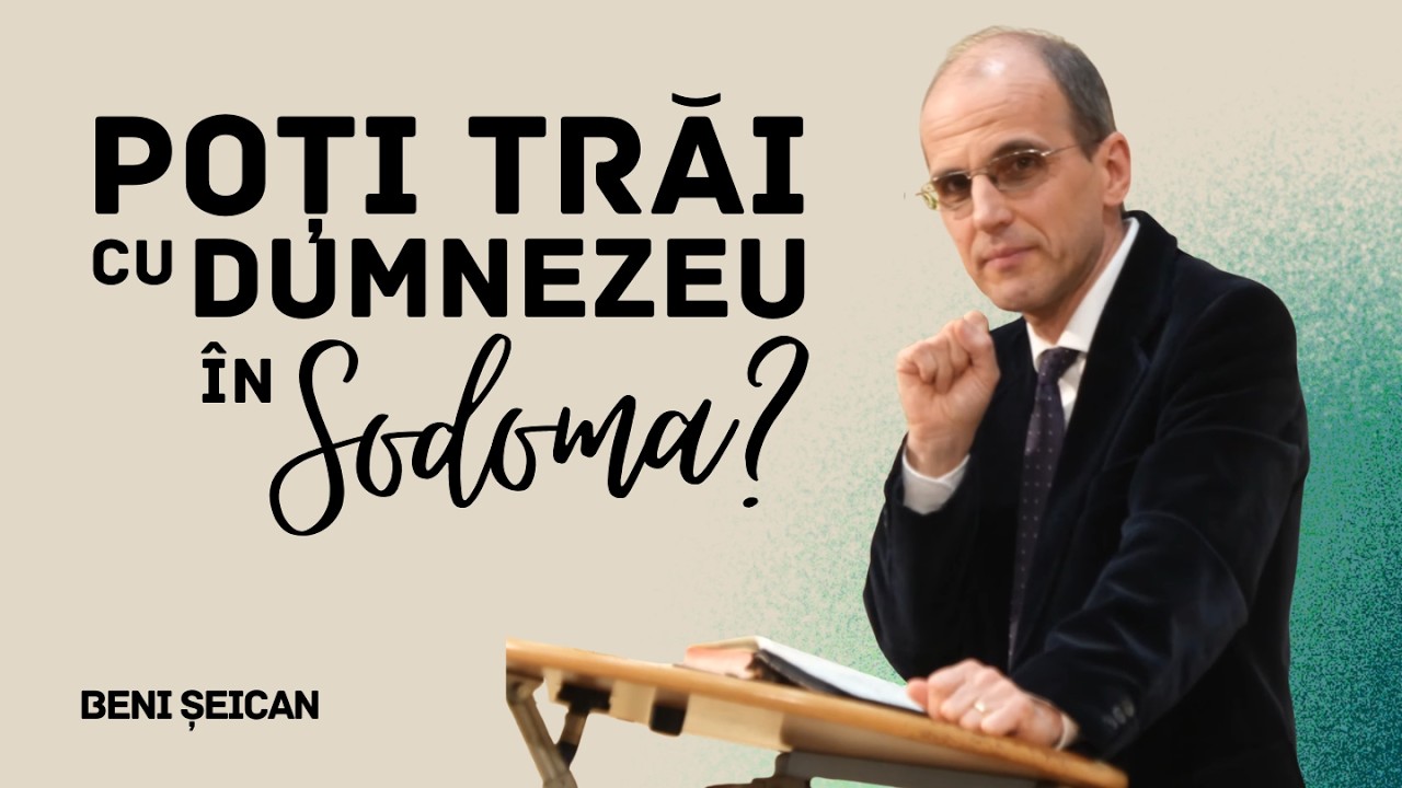 Poți trăi cu Dumnezeu în Sodoma? - Beni Șeican | Betania Sibiu | 15 Martie 2026