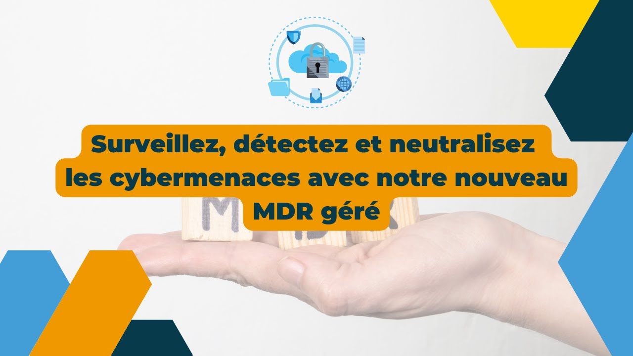 Webinaire | Surveillez, détectez et neutralisez les cybermenaces avec notre solution MDR​