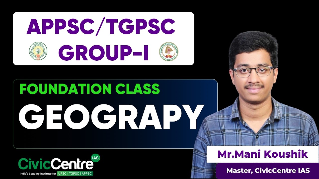 APPSC / TGPSC  Group 1 | GEOGRAPHY  FOUNDATION | 2026 |  Civiccentre IAS