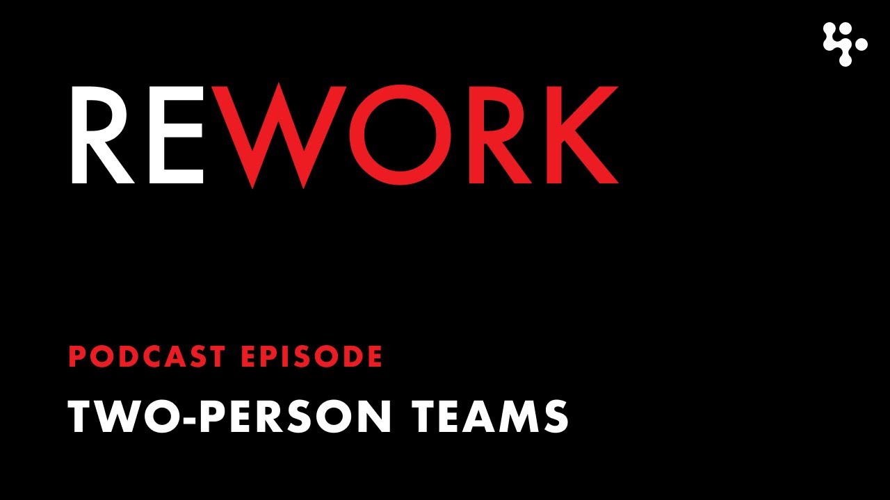 Two-Person Teams - REWORK Podcast