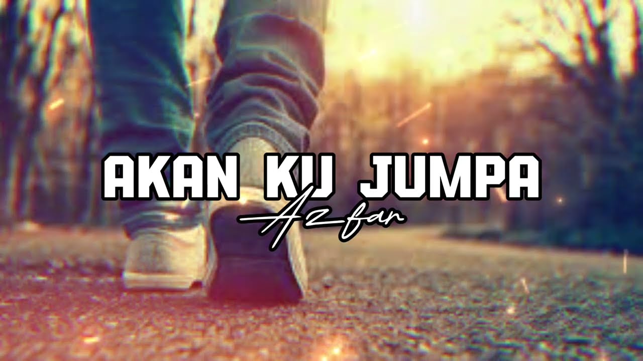 AKAN KU JUMPA - Azfar l LIRIK LAGU