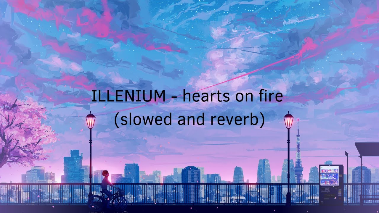 ILLENIUM - hearts on fire (slowed + reverbs)