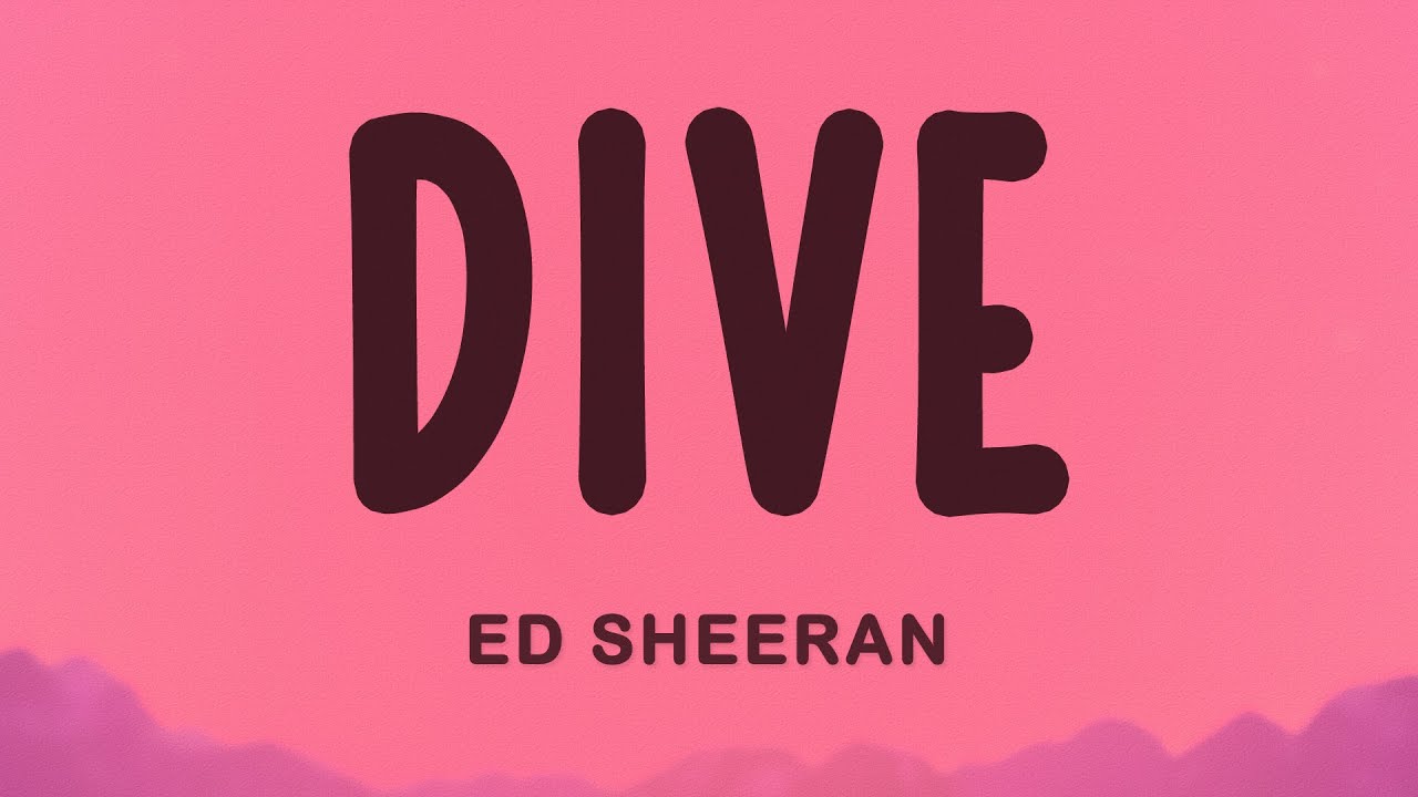 Ed Sheeran - DIVE