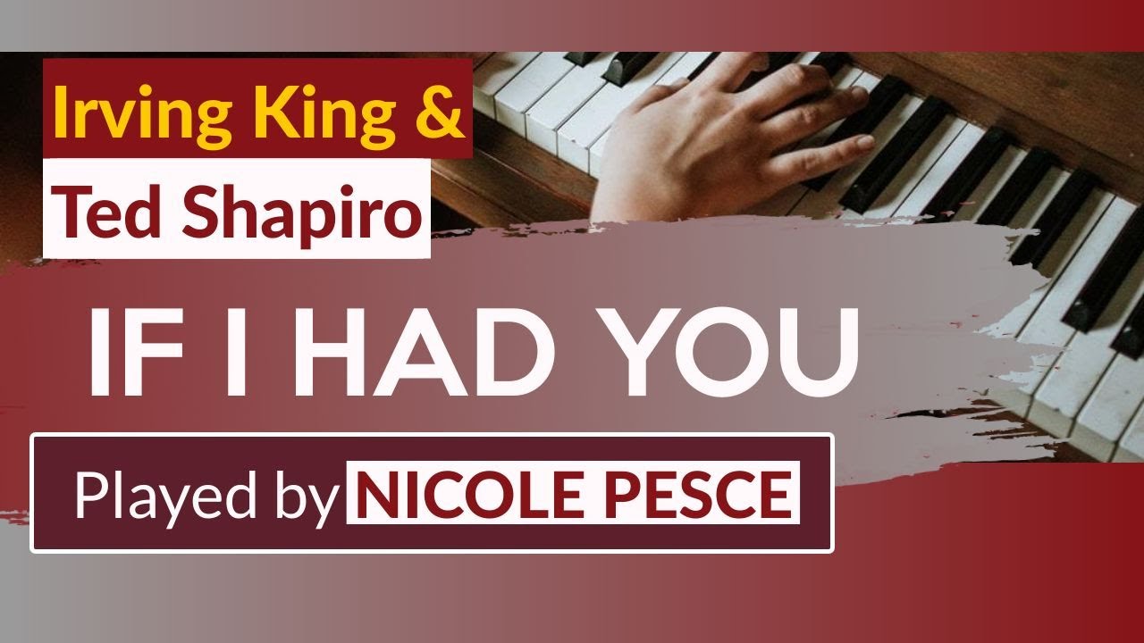 If I Had You By Irving King & Ted Shapiro - Played by Nicole Pesce