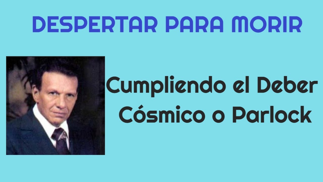 Despertar Para Morir: Cumpliendo el Deber Cósmico o Parlock según el Maestro Samael