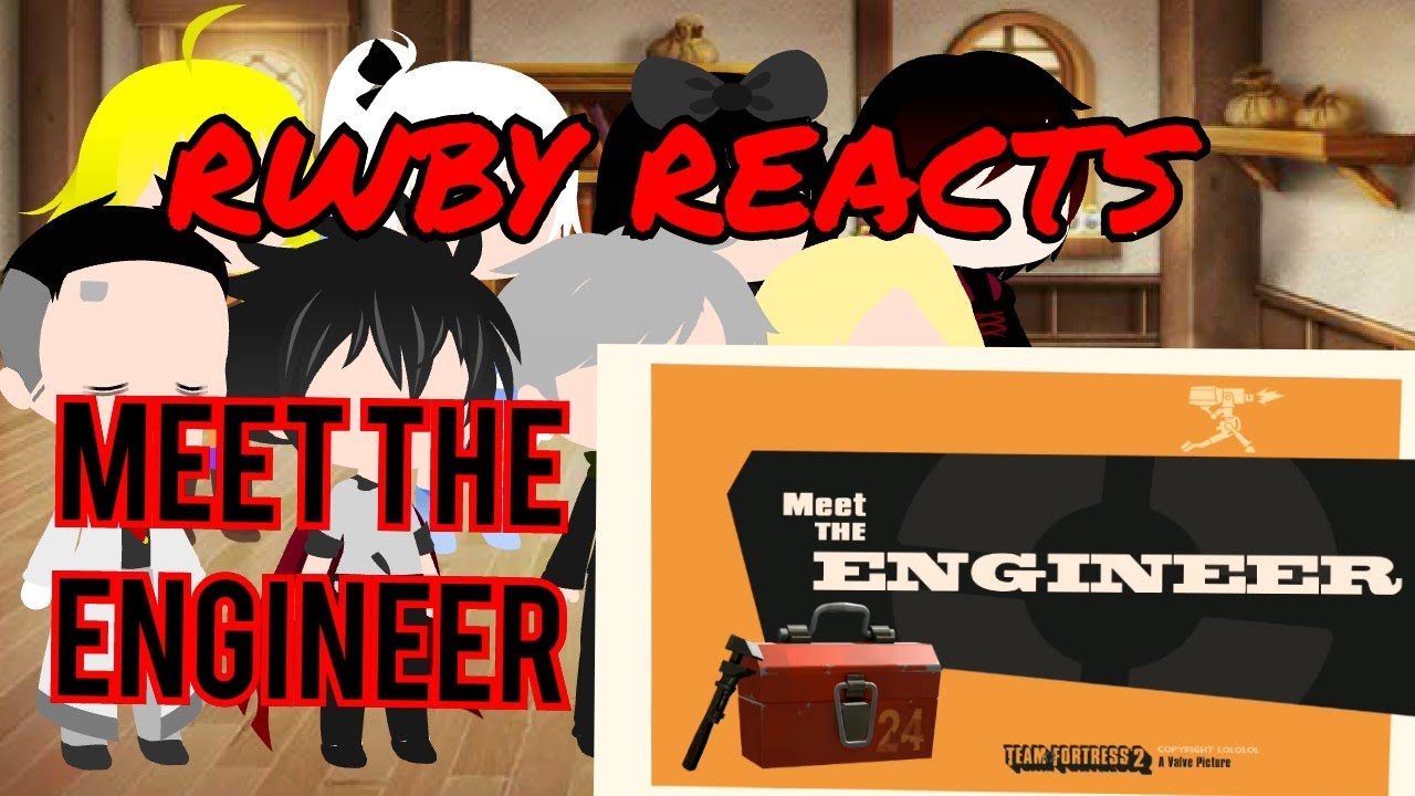 Rwby Reacts To Meet the Engineer (Tf2)