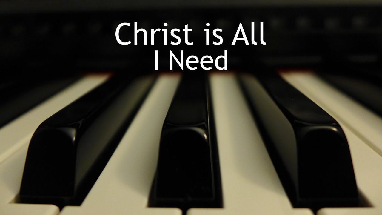 Christ is All I Need - piano instrumental hymn with lyrics
