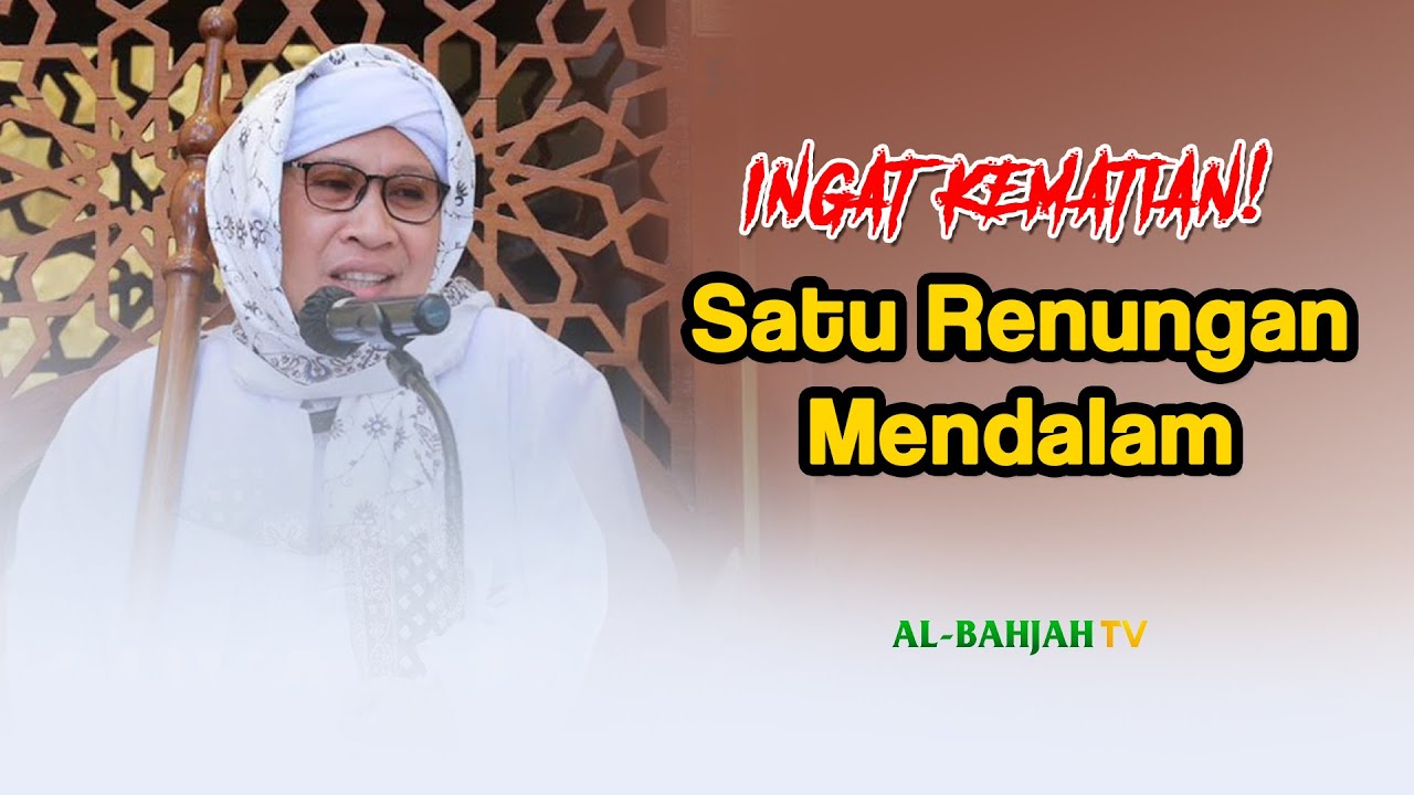 INGAT KEMATIAN, SATU RENUNGAN MENDALAM | BUYA YAHYA