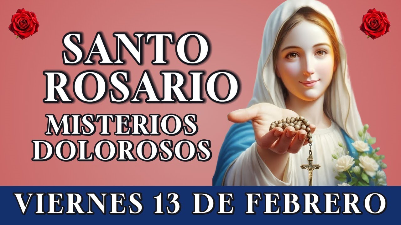 📿 REZA EL SANTO ROSARIO DE LA TARDE 🤍 MISTERIOS DOLOROSOS – VIERNES 13 DE FEBRERO