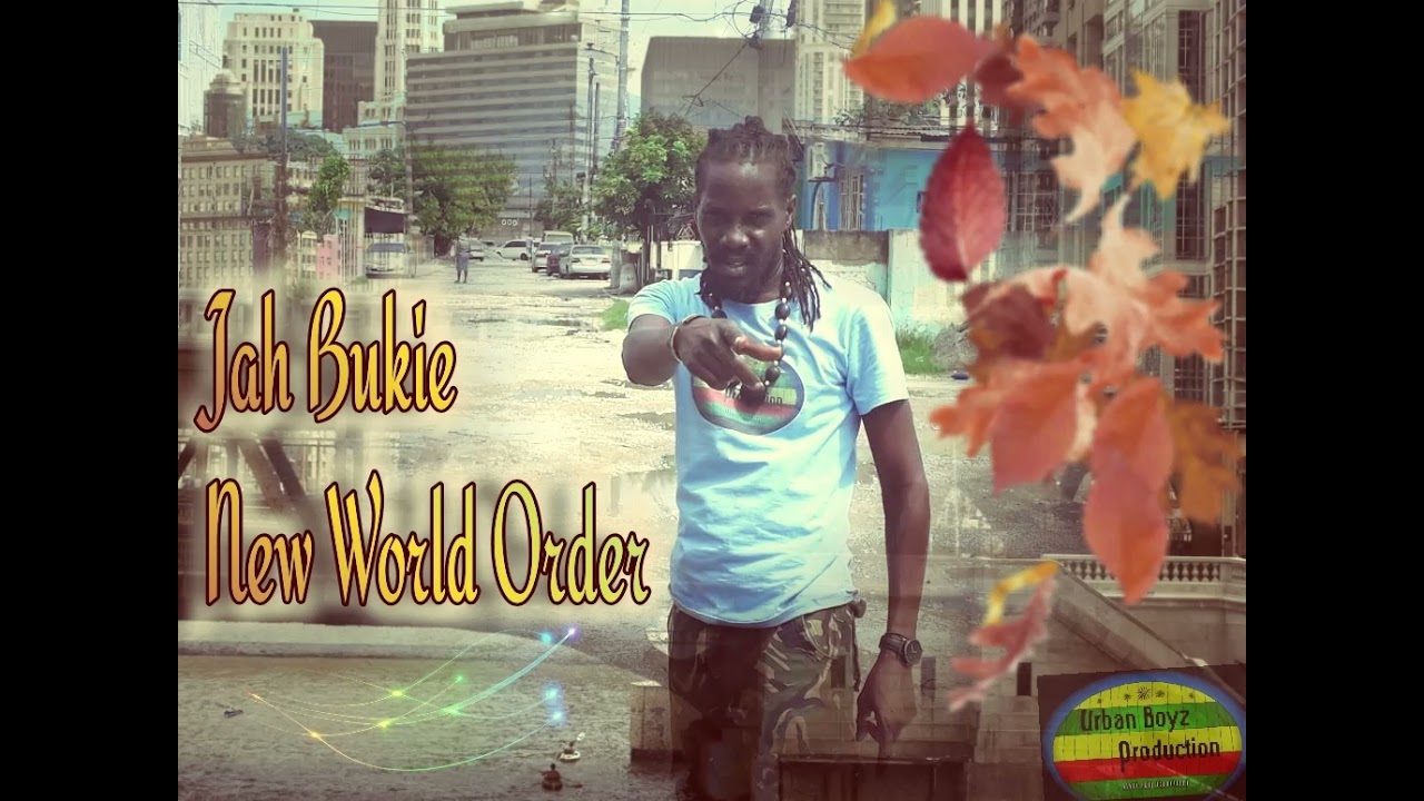 Jah Bukie- New World Order