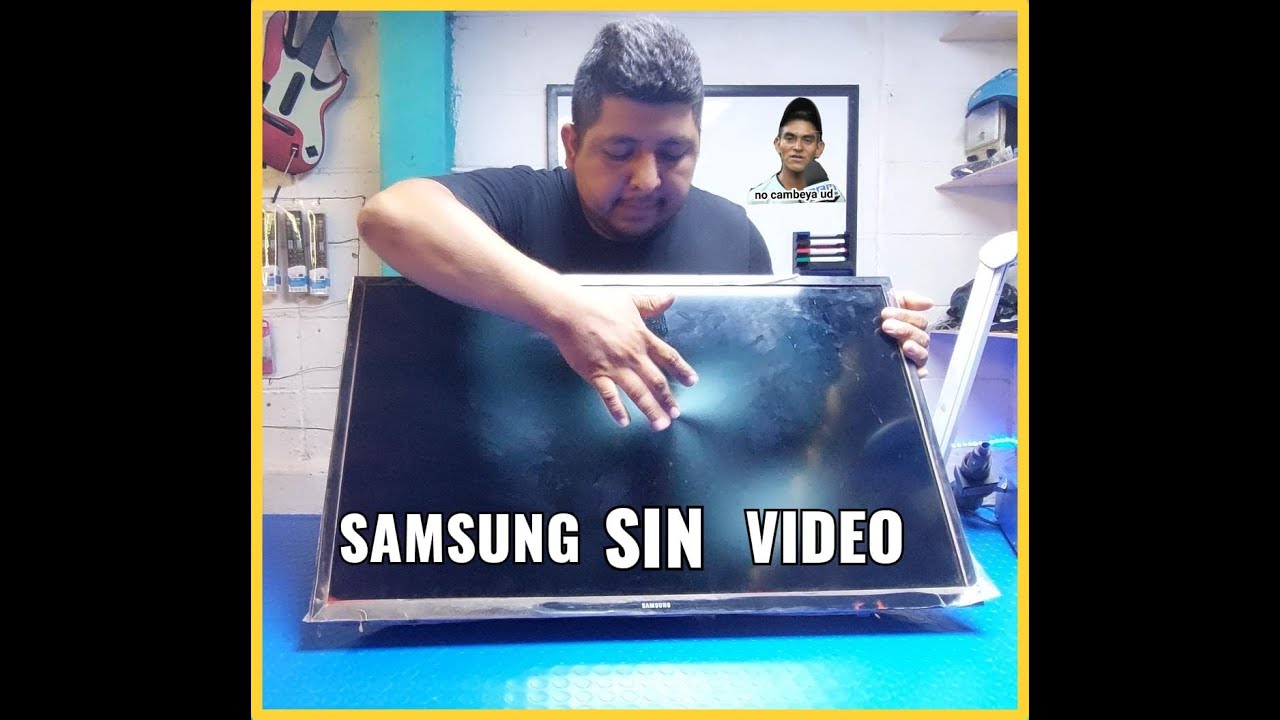 PANTALLA SAMSUNG SIN VIDEO.