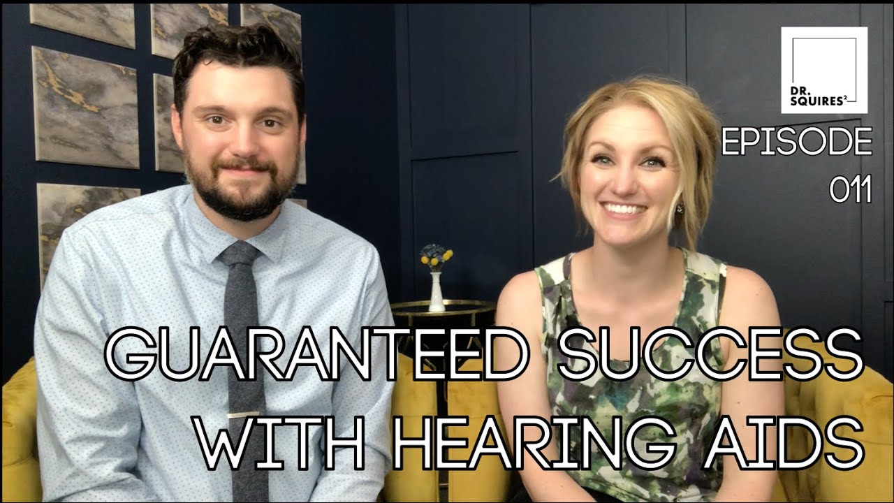 Guaranteed Success with Hearing Aids - Dr. Squires Squared Ep 011