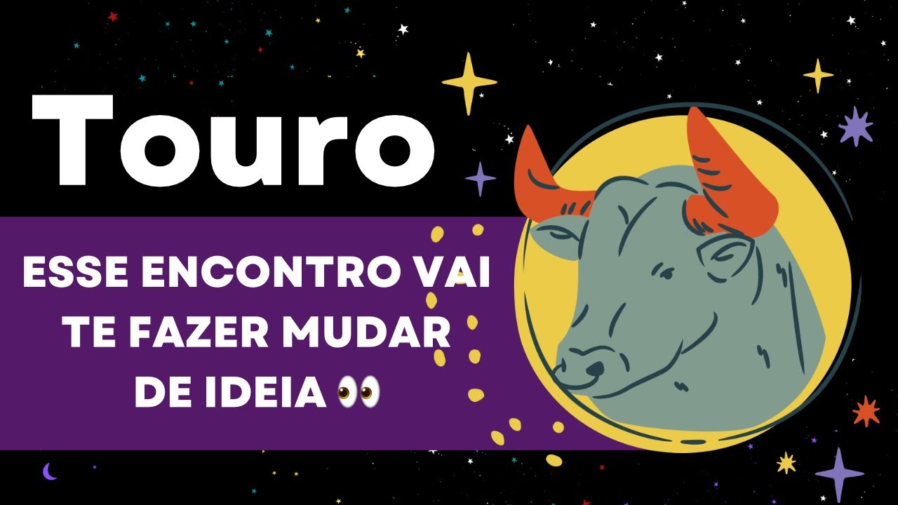 🔮TOURO✨VAI SER INTENSO🔥ESSE ENCONTRO ACONTECE DE REPENTE E TE FAZ MUDAR DE IDEIA SOBRE TUDO👀 🔥