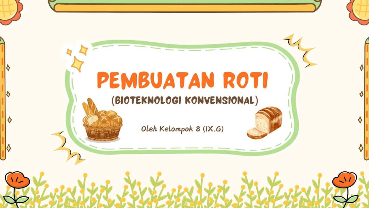 Proses Pembuatan Roti || Bioteknologi Konvensional Kelompok 8 IX. G