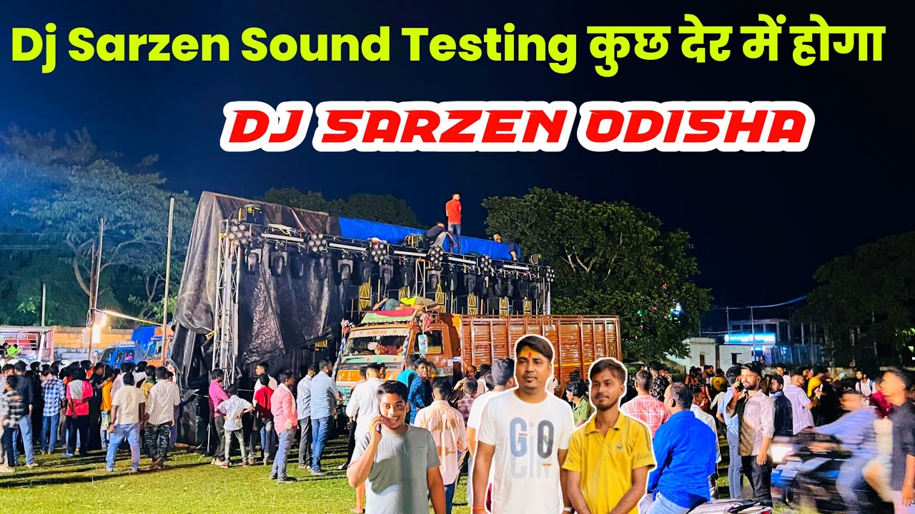 Dj Sarzen का Sound Testing होगा कुछ देर में