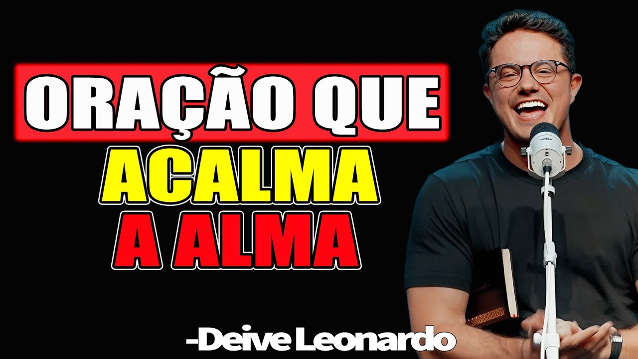 Oração Que Acalma A Alma - Deive Leonardo 2025